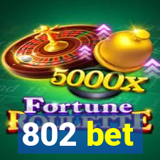 802 bet